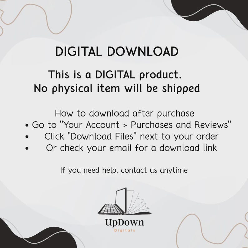 Puede incluir: Una infograf&iacute;a de descarga digital con texto negro sobre un fondo gris claro. Dice: DIGITAL DOWNLOAD, This is a DIGITAL product. No physical item will be shipped. How to download after purchase: Go to Your Account > Purchases and Reviews, Click Download Files next to your order, Or check your email for a download link. If you need help, contact us anytime. El logotipo de UpDown Digitals presenta un icono de port&aacute;til estilizado.