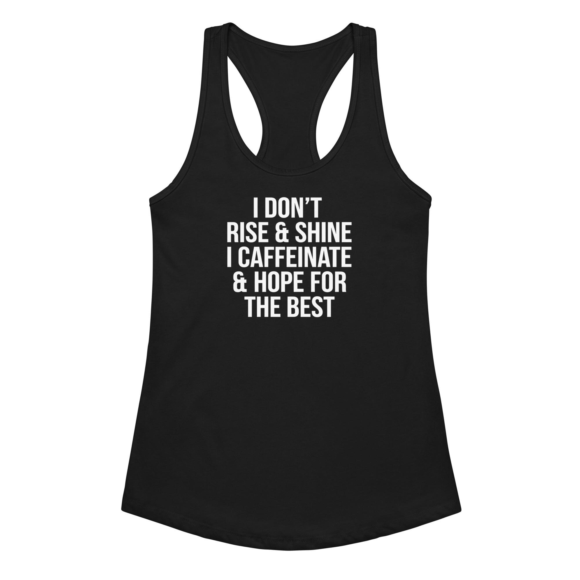 Caffeinate & Hope Racerback Tank Top, Funny Coffee Quote Shirt, I Don’t Rise and Shine Workout Tank, Casual Summer Fitness Tee