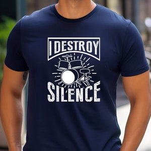 I Destroy Silence Tshirt, Drummer T-shirt, Drummer Dad Tshirt, Drummer Lover Dad Tshirt, Father&#39;s Day Drummer Gift Tshirt