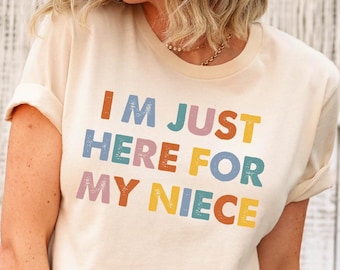I'm Just Here For My Niece Tee, Proud Aunt Uncle Support Shirt, Family Matching Shirt,Niece Cheer Tee, Funny Family Reunion Tee, Auntie Gift