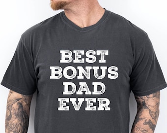 Best Bonus Dad Ever Shirt, Dad Birthday Shirt, Funny Best Dad Gift Shirt, Gift from Daughter to Dad, Father's Day Tee, Distressed Desing Tee