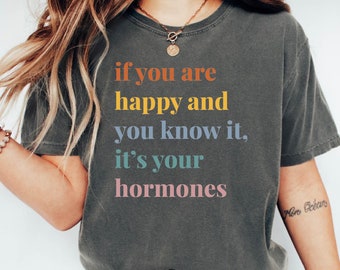 Funny Hormones Shirt: Women's Health Awareness Tee