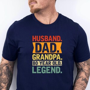 80th Birthday Legend T-Shirt: Husband, Dad, Grandpa Gift Tee