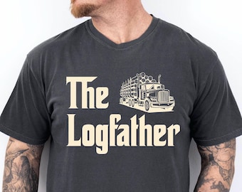 The Logfather Funny Logging Truck Driver Shirt Woodworker Lumberjack Gift Tee