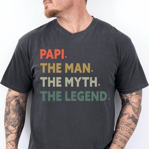 Papi The Man The Myth The Legend Comfort Colors Shirt