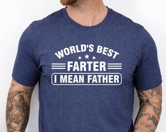 World's Best Farter I Mean Father Shirt, Funny Dad Gift, Funny Dad Shirt, Funny Father's Day Gift, Funny Gift For Dad