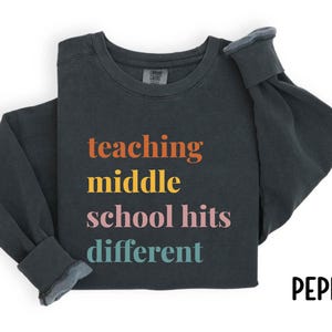 Middle School Teacher Sweatshirt: Comfort Colors Cotton Blend