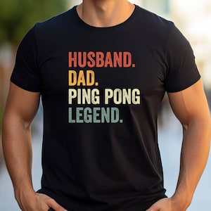Husband Dad Ping Pong Legend T-shirt, Ping Pong Dad Tshirt, Father&#39;s Day Gift for Ping Pong Playing Tee, Dissressed Desing Shirt
