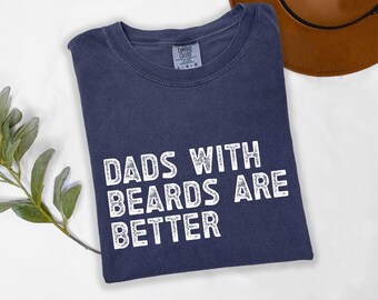 Dads With Beards Are Better Shirt-Fathers Day Tee- Shirt for Dads and Husbands Dad Men's T-Shirt- Fathers Day Shirt- Ideal Gift for Dad