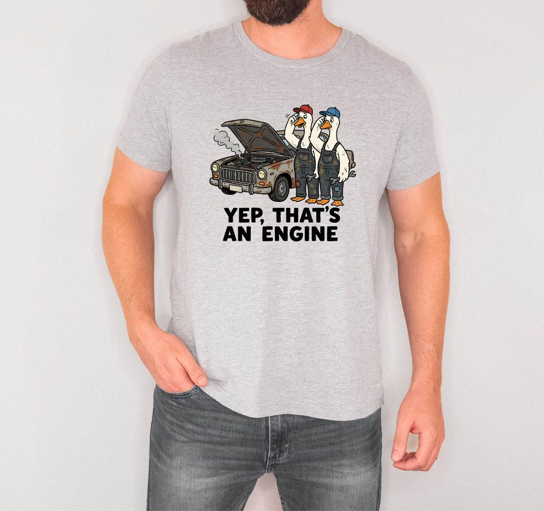 Goose With Engine Yep That’s an Engine Goose Shirt, Funny Mechanic Goose Tee, Car Guy ...