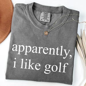 Funny Golf Lover Shirt: Comfort Colors® Cotton Golfing Tee