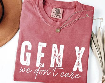 GEN X Sarcastic Quote T-Shirt: Humorous Retro Tee