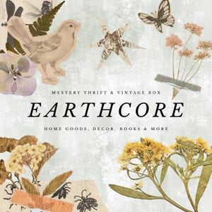 May include: An Earthcore-themed collage featuring a paper bird, a butterfly, dried flowers, and a star-shaped cutout. The text "EARTHCORE" is prominently displayed, with additional text indicating "Mystery Thrift & Vintage Box" and "Home Goods, Decor, Books & More."