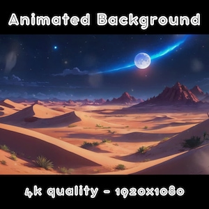 May include: An animated desert landscape with rolling sand dunes under a starry night sky. A bright blue arc and a full moon are visible. The text "Animated Background" and "4k quality - 1920x1080" are displayed.