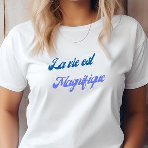Unique La vie est magnifique Tshirt, Life is wonderful, French saying, French shirt women, French clothing, French apparel, French Cozy Tee,