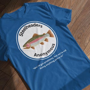 Steelheaders anônimos, camiseta engraçada unissex de estilo suave para pesca de truta, presente exclusivo para pescador com mosca