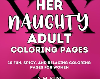 10 Printable Her Naughty Adult Coloring Book Pages | Spicy Bold And Easy Funny Hilarious Entertaining Digital PDF Download | Smutty Readers