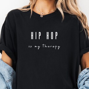 Hip Hop Is My Therapy T-Shirt, Comfort Colors 1717, Street Dance Enthusiast Gift, Hip Hop Lifestyle Shirt , Christmas gift, Saying Tee