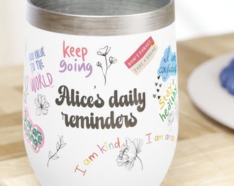 Custom name Daily reminders Tumbler Mental Health Tumbler Daily Affirmations  Affirmations tumbler best friend gifts Chill Wine Tumbler