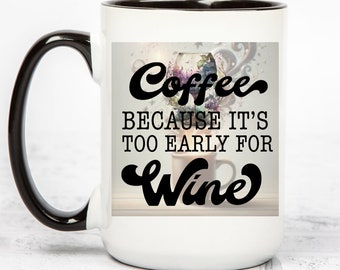 Because It's Too Early For Wine