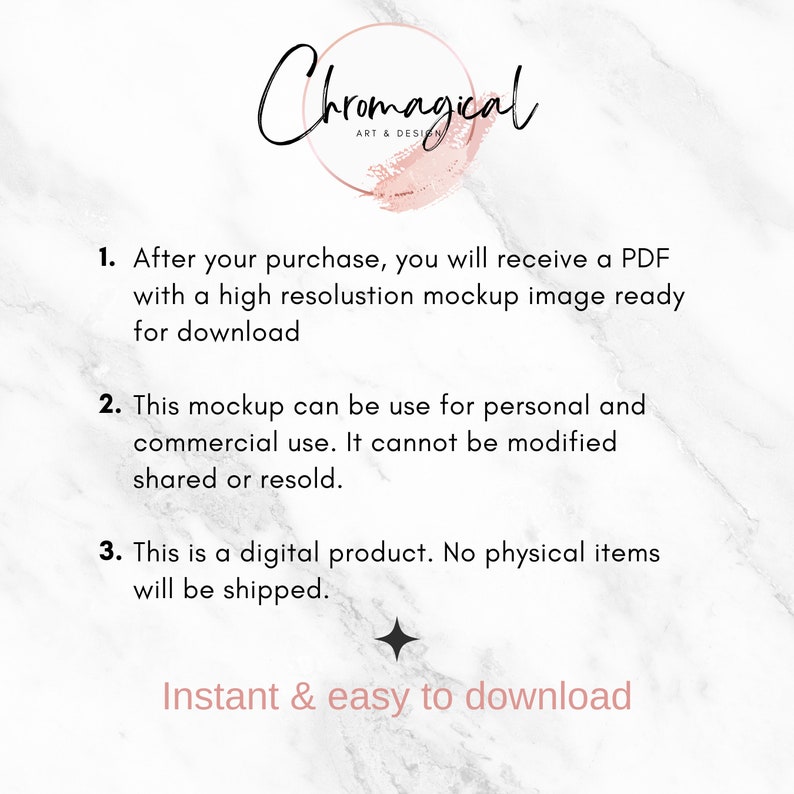 K&ouml;nnte beinhalten: Ein wei&szlig;er Marmorhintergrund mit rosa Text, der "Chromagical Art & Design" lautet. Dem Text folgen drei nummerierte Anweisungen zum Herunterladen eines digitalen Produkts. Der Text lautet: "1. Nach Ihrem Kauf erhalten Sie eine PDF-Datei mit einem hochaufl&ouml;senden Mockup-Bild, das zum Herunterladen bereit ist. 2. Dieses Mockup kann f&uuml;r den pers&ouml;nlichen und kommerziellen Gebrauch verwendet werden. Es darf nicht ver&auml;ndert, geteilt oder weiterverkauft werden. 3. Dies ist ein digitales Produkt. Es werden keine physischen Artikel versandt. Sofortiger und einfacher Download."