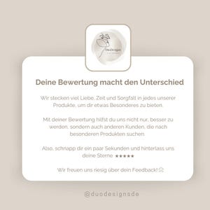 May include: A white and gray graphic with the text "Deine Bewertung macht den Unterschied" and "Wir stecken viel Liebe, Zeit und Sorgfalt in jedes unserer Produkte, um dir etwas Besonderes zu bieten."  The graphic also includes the text "Mit deiner Bewertung hilfst du uns nicht nur, besser zu werden, sondern auch anderen Kunden, die nach besonderen Produkten suchen."  The graphic also includes the text "Also, schnapp dir ein paar Sekunden und hinterlass uns deine Sterne ★★★★★" and "Wir freuen uns riesig &uuml;ber dein Feedback!"  The graphic also includes the text "@duodesignsde".