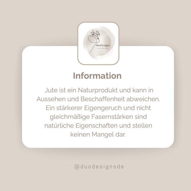 May include: Information about jute, a natural product that can vary in appearance and texture. The text mentions that a stronger smell and inconsistent fiber thickness are natural characteristics and not a defect. The text also includes the social media handle @duodesignsde.
