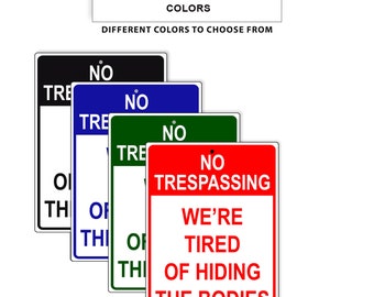 No Trespassing We're Tired Of Hiding The Bodies Metal Sign Private Property Driveway Wall Décor Indoor/Outdoor Aluminum Metal Multicolor