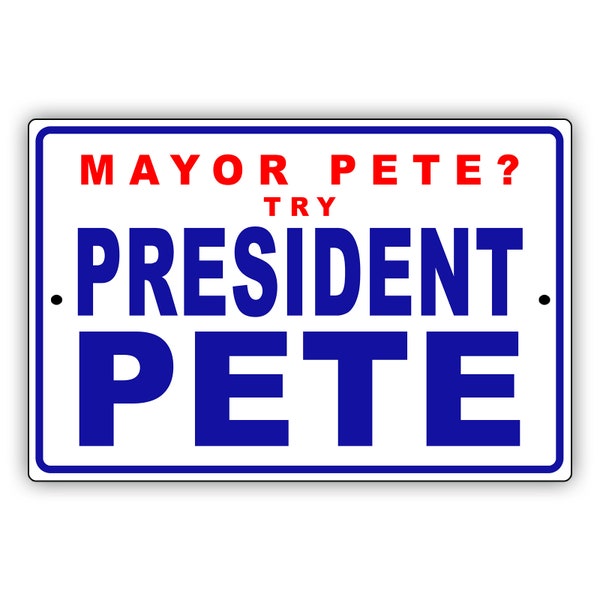 Mayor Pete Try President Pete Red Blue Metal Sign Vote Pete Buttigieg US Presidential Election Campaign Décor Outdoor Aluminum Metal Sign