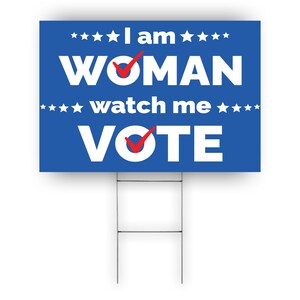 I Am Woman Watch Me Vote Yard Sign Feminism Women's Right Presidential Election 2024 Vote Coroplast Yard Sign H Stake Election Campaign Sign image 1