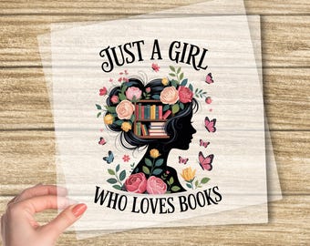 Just A Girl Who Loves Books DTF Transfer, Book Lover DTF Transfer, Reading DTF Transfer, Gift For Librarian, Book Reader