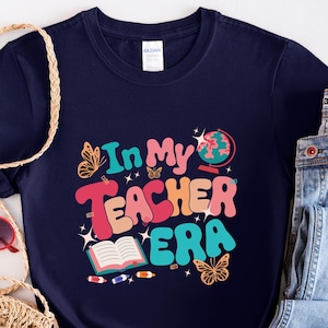 In My Teacher Era T-Shirt, Cute Teacher Shirt, Teacher Appreciation Gift, Teacher Era Shirt, Back To School Shirt, Gift for New Teacher