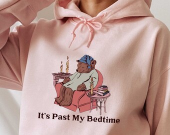 It's Past My Bedtime Hoodie, Funny Sleepy Bear Hoodie, Funny Bear Meme Hoodie, Funny Saying Hoodie, Trendy Bear Hoodie