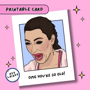 Lustige Geburtstagskarte Download | Kim Kardashian Weinend Meme | OMG du bist so alt | Pop Kultur Geburtstagskarte | Sofort Download