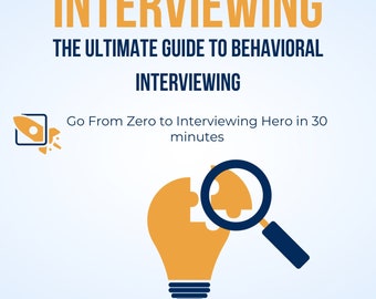 The Art of Interviewing - The Ultimate Guide to Behavioral Interviews