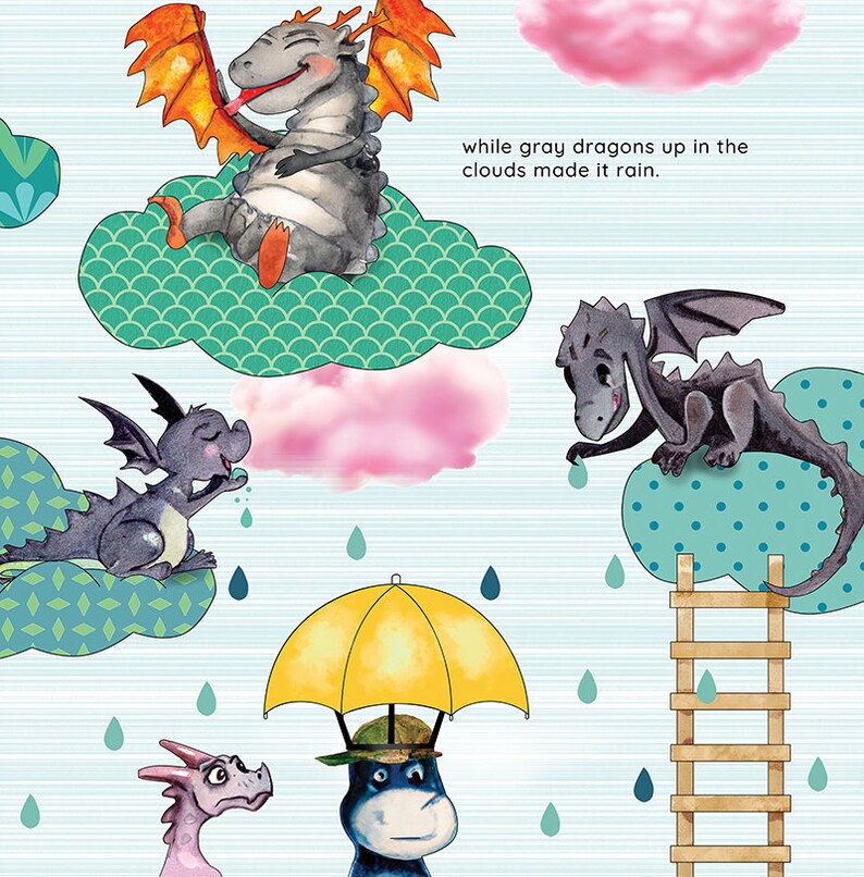 May include: A whimsical illustration of five dragons in a sky with clouds and raindrops. The dragons are gray, pink, and blue. One dragon is holding an umbrella. The text "while gray dragons up in the clouds made it rain." is written in the upper right corner of the image.