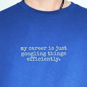 Programmer Humor Shirt | My Career Is Just Googling Things Efficiently | Developer Gift, Coding Apparel image 1