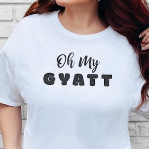 Adult Sarcasm Shirt Oh My Gyatt, Funny Gen Z Meme Tee, Curvy Girl Body Positive Tee, Thick Thighs Humor Top, Funny Gen Z Humor image 1