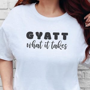 Gyatt What It Takes Gym Meme, Workout Tee, Gen Z Humor Tee, Weightlifting Shirt, Pump Cover Shirt, Girls Who Lift, Internet Culture