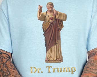 Novelty Faith Tee, Dr. Trump Buddy Donald Shirt, Conservative Humor, Political Satire T-Shirt for Him, Faith Joke Shirt, Gods Will Shirt