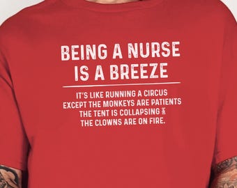 Nurse Meme Shirt, Being A Nurse Is A Breeze Circus, Funny RN Tee for Snarky Nurses, Hospital Humor Work, Not My Monkey Tee, Medical Birthday