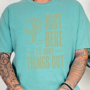 Comfort Colors Postal Carrier Shirt, Just Here To Sort Things Out Tee Shirt, Funny Postal Worker Appreciation Tee, Postal Worker Tee image 1