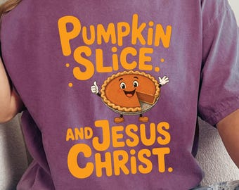 Comfort Colors Fall Christian Sweatshirt, Pumpkin Slice And Jesus Christ Tee, Thanksgiving Faith Sunday Outfit, Inspirational Autumn