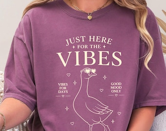 Comfort Colors Silly Goose T-Shirt, Just Here For The Vibes Tee, Positive Energy Good Mood Vintage Graphic Tops, Funny Duck Lover