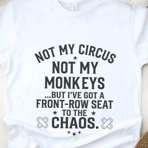 Spill The Tea Shirt, Not My Circus Not My Monkeys, Funny Sarcastic Humor Tee, Work Life Drama Observer Gift, Polish Proverb Quote