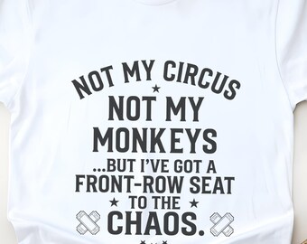 Spill The Tea Shirt, Not My Circus Not My Monkeys, Funny Sarcastic Humor Tee, Work Life Drama Observer Gift, Polish Proverb Quote