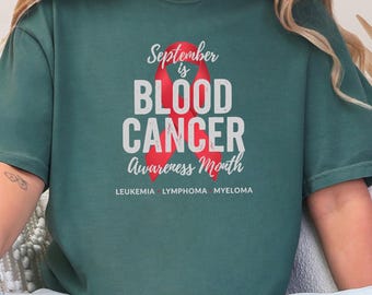 Comfort Colors Blood Cancer Shirt, September Is Blood Cancer Awareness Month Tee, Leukemia Lymphoma Myeloma Warrior, Blood Cancer Tee