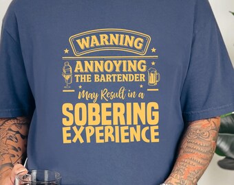 Comfort Colors Funny Bartender Graphic T-Shirt, Warning Annoying The Bartender Sobering Experience Tee, Sarcastic Restaurant Hospitality