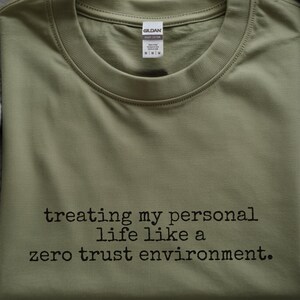 Zero Trust Shirt, Treating My Personal Life Like A Zero Trust Environment Tee | Cybersecurity Humor image 1