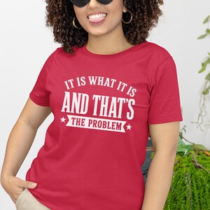Sarcasm Lover Shirt, It Is What It Is…and That's The Problem Tee, Funny Adulting Humor Gift, Gen X Office Gag Gift for Coworker, Gen X Shirt image 1